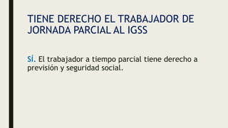 EL TRABAJO A TIEMPO PARCIAL EN GUATEMALA | PPTX