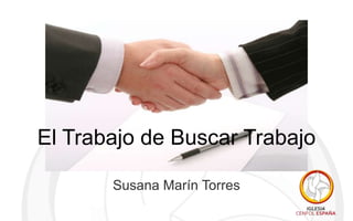 El Trabajo de Buscar Trabajo
Susana Marín Torres

 