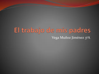 Vega Muñoz Jiménez 3ºA
 