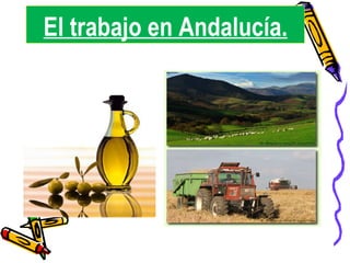 El trabajo en Andalucía. 