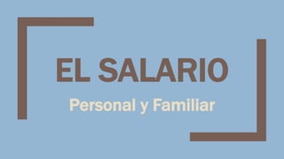 EL TRABAJO HUMANO  y EL SALARIO PERSONAL Y FAMILIAR- ANDRÉS CAMILO SOLANO SOLANO.pptx