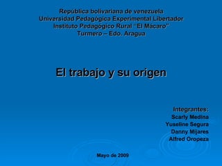 República bolivariana de venezuela Universidad Pedagógica Experimental Libertador Instituto Pedagógico Rural “El Mácaro” Turmero – Edo. Aragua ,[object Object],[object Object],[object Object],[object Object],[object Object],[object Object],Mayo de 2009 