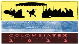 EL NUEVO TRAJE DEL EMPERADOR - COLOMBIATEX2022
 