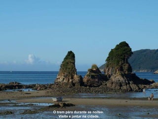 O trem pára durante as noites.  Visita e jantar na cidade. 