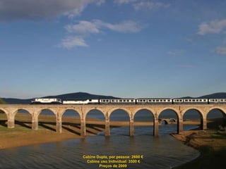 Cabine Dupla, por pessoa: 2600 € Cabine uso Individual: 3500 € Preços de 2009 