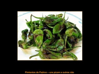 Pimientos de Padron – uns picam e outros não 