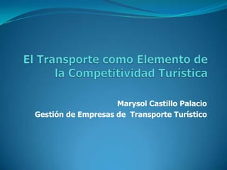 Marysol Castillo Palacio
Gestión de Empresas de Transporte Turístico
 
