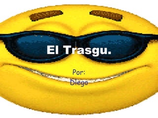 El Trasgu.
Por:
Diego

 