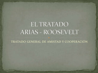 TRATADO GENERAL DE AMISTAD Y COOPERACIÓN
 