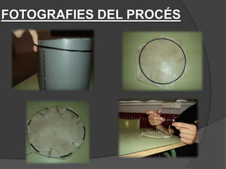 FOTOGRAFIES DEL PROCÉS
 
