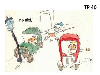 TP 46
no així,
sí així.
 