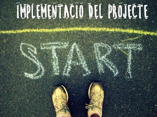 IMPLEMENTACIO DEL PROJECTE
 