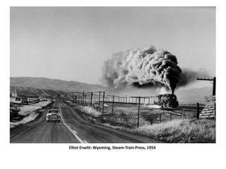 Elliot Erwitt: Wyoming, Steam-Train Press, 1954
 