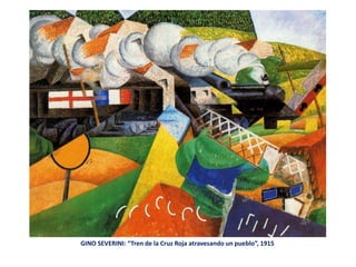 GINO SEVERINI: “Tren de la Cruz Roja atravesando un pueblo”, 1915
 