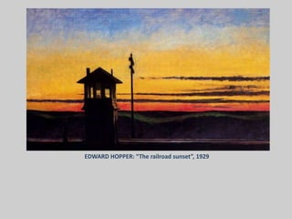 EDWARD HOPPER: “The railroad sunset”, 1929
 