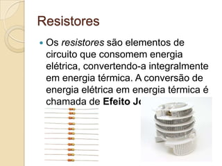 Resistores


Os resistores são elementos de
circuito que consomem energia
elétrica, convertendo-a integralmente
em energia térmica. A conversão de
energia elétrica em energia térmica é
chamada de Efeito Joule.

 