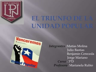 Integrantes :Matías Molina
Julio Bastias
Benjamín Cereceda
Jorge Mariano
Curso : 3°D
Profesora: Marianela Rubio
 