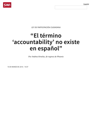 16 DE MARZO DE 2016 - 14:37
Español
LEY DE PARTICIPACIÓN CIUDADANA
“El término
‘accountability’ no existe
en español”
Por Andrea Ornelas, de regreso de Phoenix
 