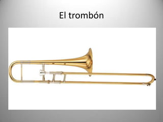 El trombón
 