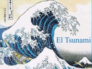 El Tsunami
 