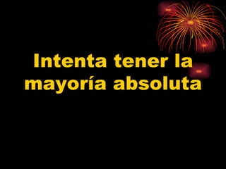 Intenta tener la mayoría absoluta 