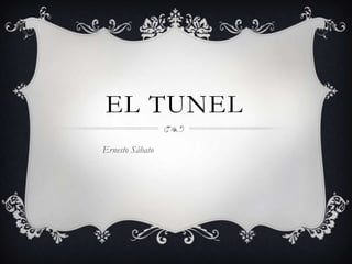 EL TUNEL
Ernesto Sábato
 