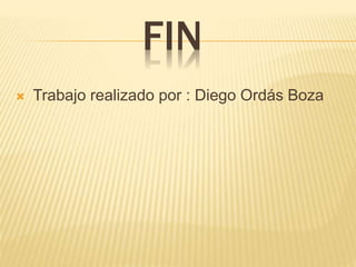 FIN
 Trabajo realizado por : Diego Ordás Boza
 