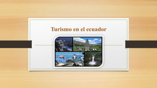 Turismo en el ecuador
 