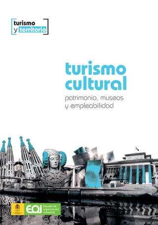 turismo
y territorio
turismo
cultural
patrimonio, museos
y empleabilidad
 