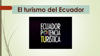 El turismo del Ecuador
 