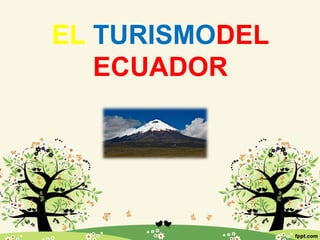 EL TURISMODEL
ECUADOR
 