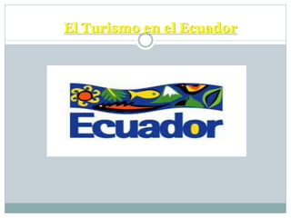 El Turismo en el Ecuador
 