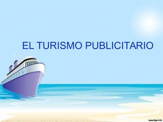EL TURISMO PUBLICITARIO