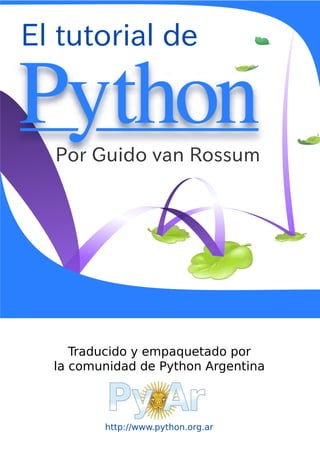 http://www.python.org.ar
Traducido y empaquetado por
la comunidad de Python Argentina
Py Ar
 