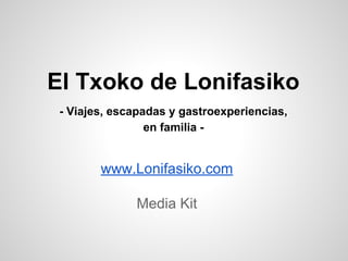 Miguel Loitxate ‘Lonifasiko’
(GastroTravel) Content Creation
Lonifasiko.com
 
