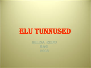 Elu tunnused Helina  Reino GAG  2008 