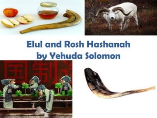 Elul and Rosh Hashanah
  by Yehuda Solomon
 
