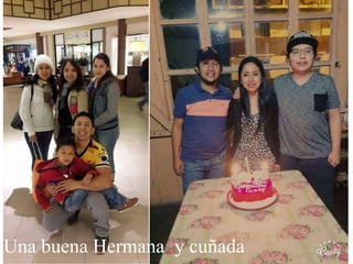 Una buena Hermana y cuñada
 