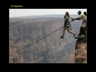 Se dépasser... 