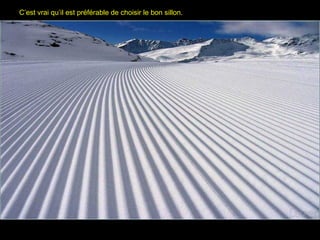 C’est vrai qu’il est préférable de choisir le bon sillon.C’est vrai qu’il est préférable de choisir le bon sillon.
 