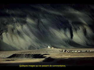 Quelques images qui se passent de commentaires.  