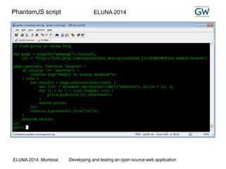 PhantomJS script ELUNA 2014 
ELUNA 2014 Montreal Developing and testing an open source web application 
 