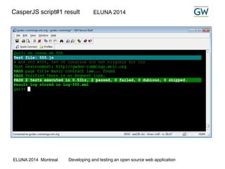 CasperJS script#1 result ELUNA 2014 
ELUNA 2014 Montreal Developing and testing an open source web application 
 