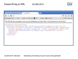 CasperJS log as XML ELUNA 2014 
ELUNA 2014 Montreal Developing and testing an open source web application 
 