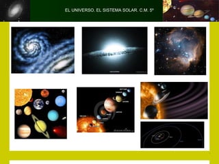 EL UNIVERSO. EL SISTEMA SOLAR. C.M. 5º
 