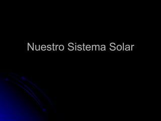 Nuestro Sistema Solar 