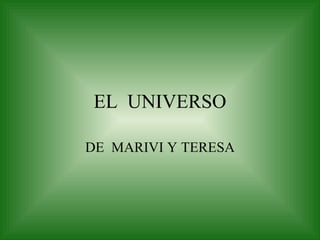 EL  UNIVERSO DE  MARIVI Y TERESA 