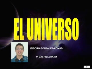ISIDORO GONZÁLEZ-ADALID


    1º BACHILLERATO
 