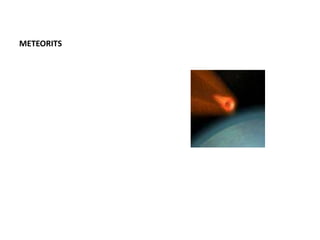 METEORITS
 