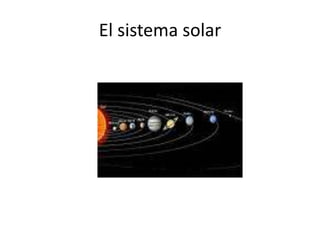 El sistema solar
 
